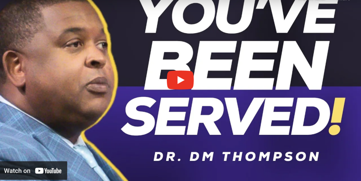 You've Been Served -Dr. D.M. Thompson
