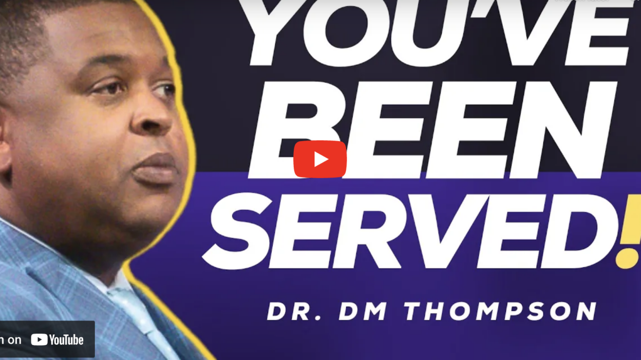 You've Been Served -Dr. D.M. Thompson